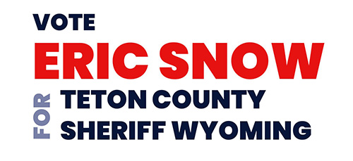 Eric Snow for Teton County Wyoming Sheriff 2026