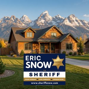 Eric Snow for Teton County Sheriff yard sign front